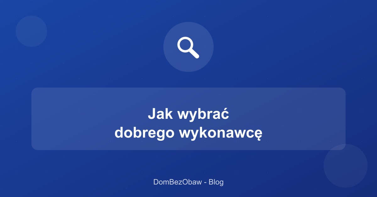 Jak wybrać dobrego wykonawcę?