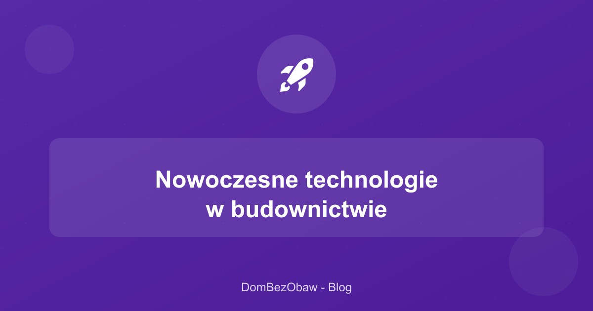 Nowoczesne technologie w budownictwie