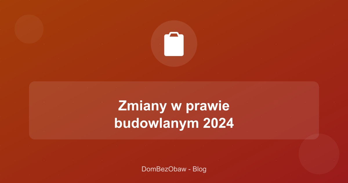 Zmiany w prawie budowlanym 2025